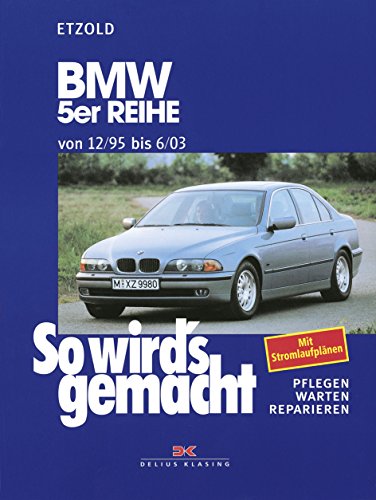 BMW 5er Reihe 12/95 bis 6/03: So wird's gemacht - Band 102 von Delius Klasing Verlag